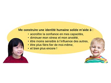 Un garçon et une fillette avec, entre les deux, le texte suivant : « Me construire une identité humaine solide m’aide à : ».