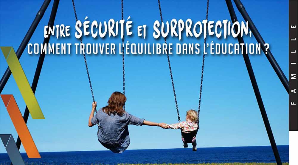 Entre sécurité et surprotection, comment trouver l’équilibre dans l’éducation ? - Bénédicte Prévost