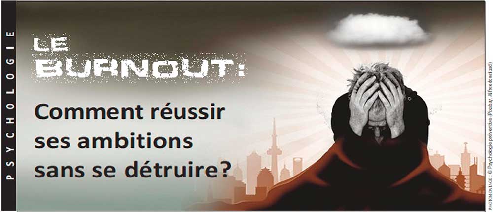 Le burnout : Comment réussir ses ambitions sans se détruire?