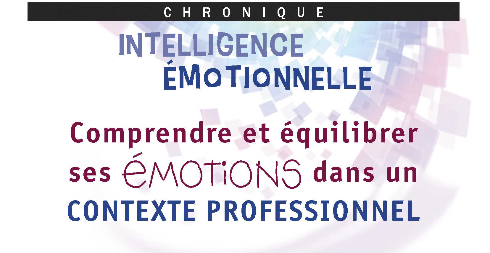 Intelligence émotionnelle. Comprendre et équilibrer ses émotions dans un contexte professionnel - Micheline Létourneau